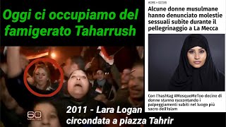 Taharrush - la prevaricazione compiuta sulle donne -  ora anche in Italia (accade anche a Mecca)