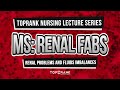 TopRank Nursing Lecture Series: Medical Surgical Nursing - RENAL FABS