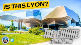 Lyon France Walking Tour to See the CITY OF THE FUTURE