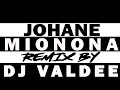 Johane    Mionona Remix BY DJ VALDEE