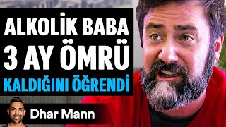 ALKOLİK Baba 3 Ay ÖMRÜ KALDIĞINI ÖĞRENDİ | Dhar Mann Studios