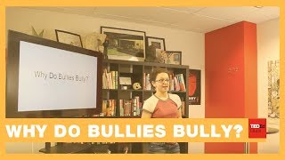 Why do bullies bully? | Olivia Hand