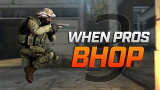 CS:GO - When PROS BHOP 3