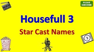 Housefull 3 Star Cast, Actor, Actress and Director Name