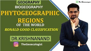 Phytogeographic Regions of the World | Ronald Good Classification| Biogeography | Dr. Krishnanand