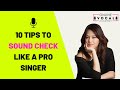 10 tips to sound check like a pro singer