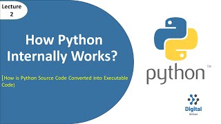 Lecture -2: How Python Internally Works