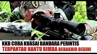 KKB COBA LAGI KUASAI BANDARA,TERPANTAU TIM HANTU RIMBA BERAKHIR KONTAK TEMBAK DI HUTAN RIMBA