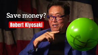 Lie Number 1: Saving Money Will Make You Rich - Robert Kiyosaki Advice