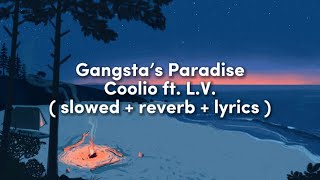 Coolio ft. L.V. - Gangsta’s Paradise ( slowed + reverb + lyrics )