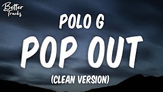 Polo G - Pop (Clean) (Lyrics) 🔥 (Pop Out Clean)