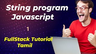 String program in javascript Tamil||Javascript tutorial tamil||FullStack Tutorial Tamil
