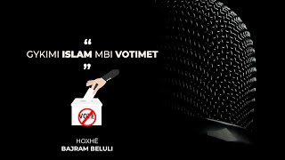 Gjykimi Islam mbi VOTIMET - Hoxhë Bajram Beluli