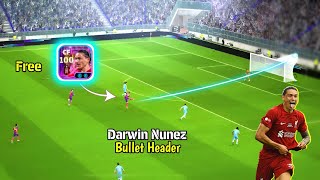 Free Darwin Nunez is Cooking 🫣🔥 Free Bullet Header Darwin Nunez Review in eFootball 25 Mobile 🔥😍