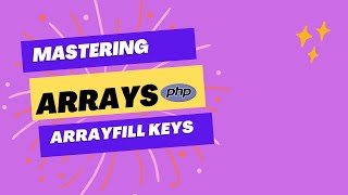 Mastering arrays in php | Array fill keys | Learn Array Functions