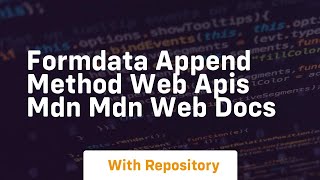 FormData append method Web APIs MDN MDN Web Docs