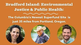Bradford Island: Environmental Justice and Public Health: The Columbia’s Newest Superfund Site