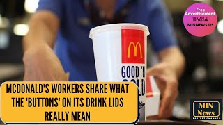 McDonald's workers share what the 'buttons' on its drink lids really mean