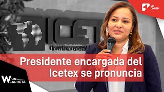 ¿El Icetex ya cuenta con los recursos necesarios para los créditos? | W Sin Carreta