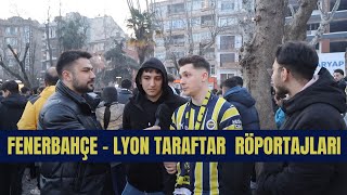 FENERBAHÇE - LYON Maç Önü Taraftar Röportajları