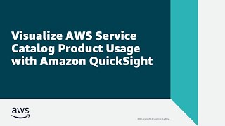 Visualize AWS Service Catalog Product Usage with Amazon QuickSight | Amazon Web Services