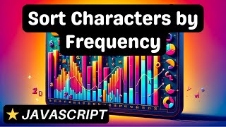 Sort Characters By Frequency - Javascript - Coding Interview Question