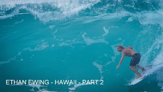 Ethan Ewing - Hawaii - Part 2