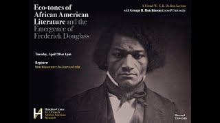 George Hutchinson, 'Eco-tones of African American Literature \u0026 the Emergence of Frederick Douglass'