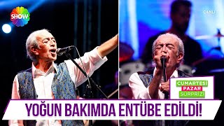 Edip Akbayram yoğun bakıma alındı!