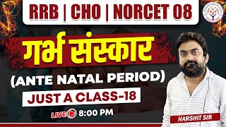 गर्भ संस्कार | ANTE NATAL PERIOD | Just A Class-18 | RRB Exam | CHO Exam | NORCET 08 |By Harshit Sir