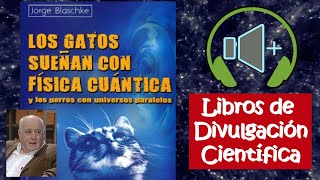 Los gatos sueñan con física cuántica [Audiolibro - Libros de Divulgación Científica]