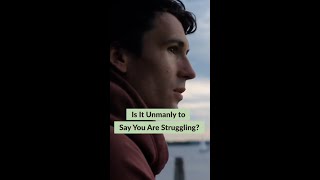 Is It 'Unmanly' To Say You Are Struggling? | Men's Mental Health | First Session