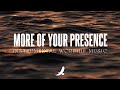 more of your presence instrumental worship music ambient for prayer soaking worship