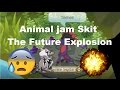 Animal jam skit: The Future Explosion