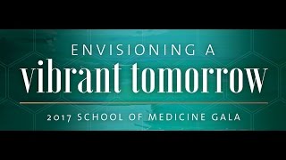 Envisioning a Vibrant Tomorrow: The 2017 School of Medicine Gala