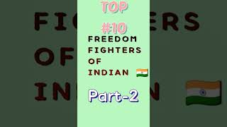 #TOP 10 #FREEDOM FIGHTERS OF INDIA🇮🇳 (Part-2) #shorts #ytshorts