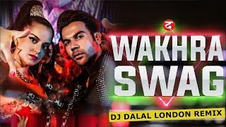 The Wakhra Swag Song | Club Remix | Dj Dalal London | Judgemental Hai Kya | Kangna R | Latest 2019