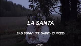La santa; Bad Bunny (Ft. Daddy Yankee). (letra)