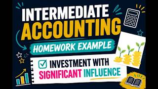 Homework Example - Significant Influence - Intermediate Chapter 12