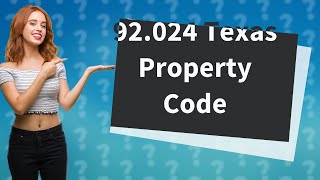 What is 92.024 Texas property code?