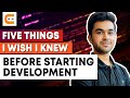 Five Things I Wish I Knew Before Starting Development