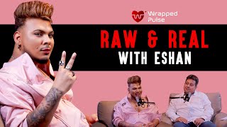 Raw \u0026 Real with Eshan | Eshan Masih with Neville Kavarana | Wrapped Pulse Podcast Show