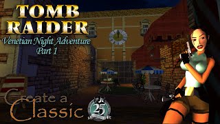 Tomb Raider CAC 2021 - Venetian Night Adventure - Part 1 Walkthrough