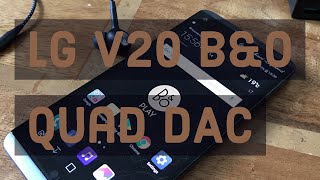 LG V20 B\u0026O Quad DAC Review