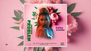 ANOTHER PROBLEM -  ZABY SISSONZ(Official Audio)