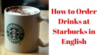 Order drinks at Starbucks(如何在星巴克用英語點飲料)