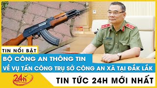 Cập nhật Bộ Công an thông tin truy bắt nhóm người tấn công hai trụ sở công an ở Đắk Lắk | TV24h