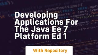 developing applications for the java ee 7 platform ed 1