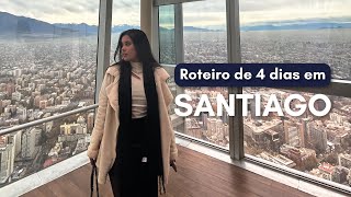 ROTEIRO DE 4 DIAS EM SANTIAGO (E REGIÕES PRÓXIMAS) NO CHILE