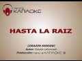 HASTA LA RAIZ - KARAOKE (Corazón Serrano)